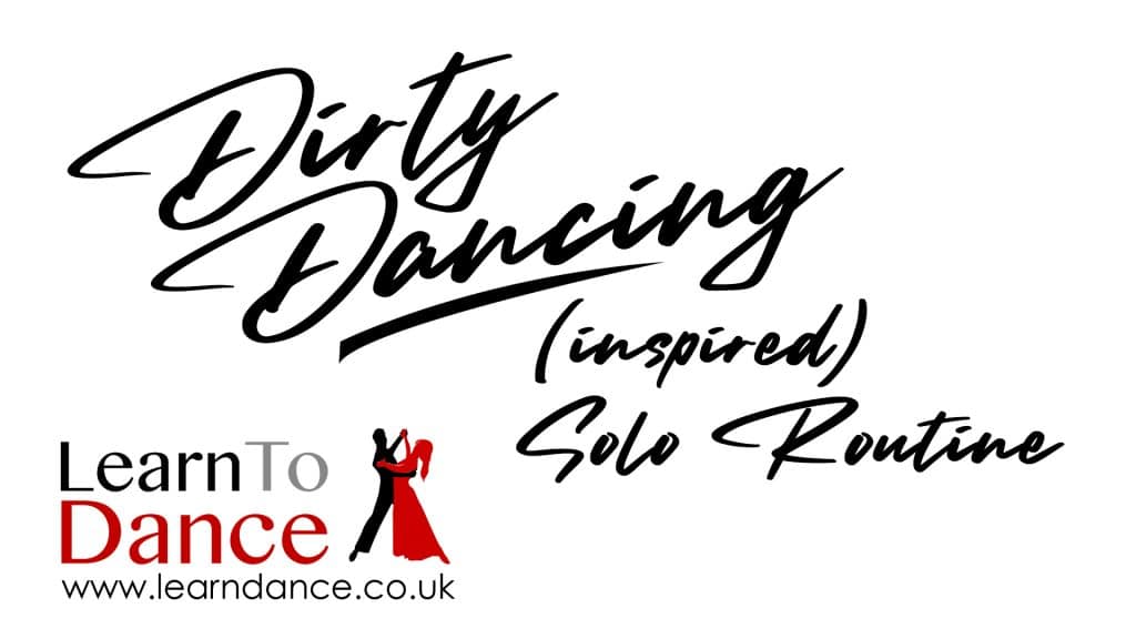 Dirty Dancing inspired solo routine text with a Learn To Dance logo. A slide for our beginner YouTube video lesson.