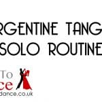 Argentine Tango Solo Routine text in centre with Learn To Dance logo and web address in bottom left-hand corner