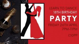 Learn to dance 18th birthday anniversary party advert for Friday 26th April 2024