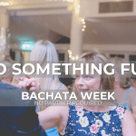 "Do Something Fun" "Bachata Week" "No Partner Required" text on top of a picture of a couple dancing at a party and the Learn To Dance logo in the bottom right corner
