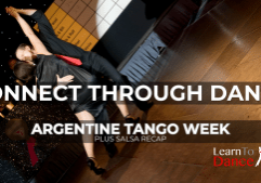 A couple in an Argentine Tango posed line The text "Connect Through Dance" above "Argentine Tango Week" and "Plus Salsa Recap" and the Learn To Dance logo in the bottom right corner