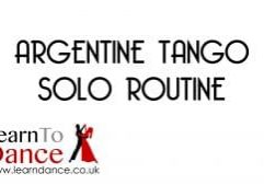 Argentine Tango Solo Routine text in centre with Learn To Dance logo and web address in bottom left-hand corner